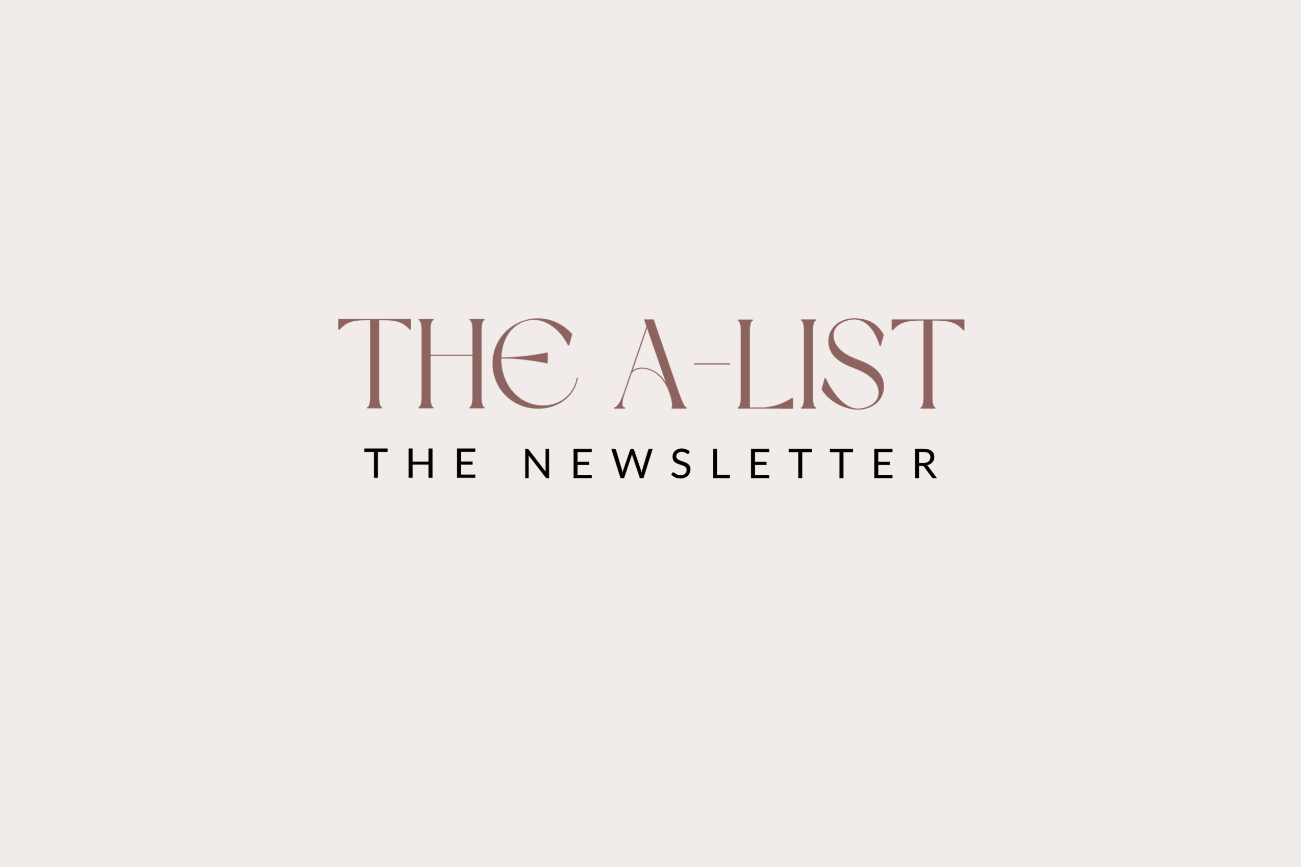 Subscribe to the weekly newsletter — The A-List Newsletter