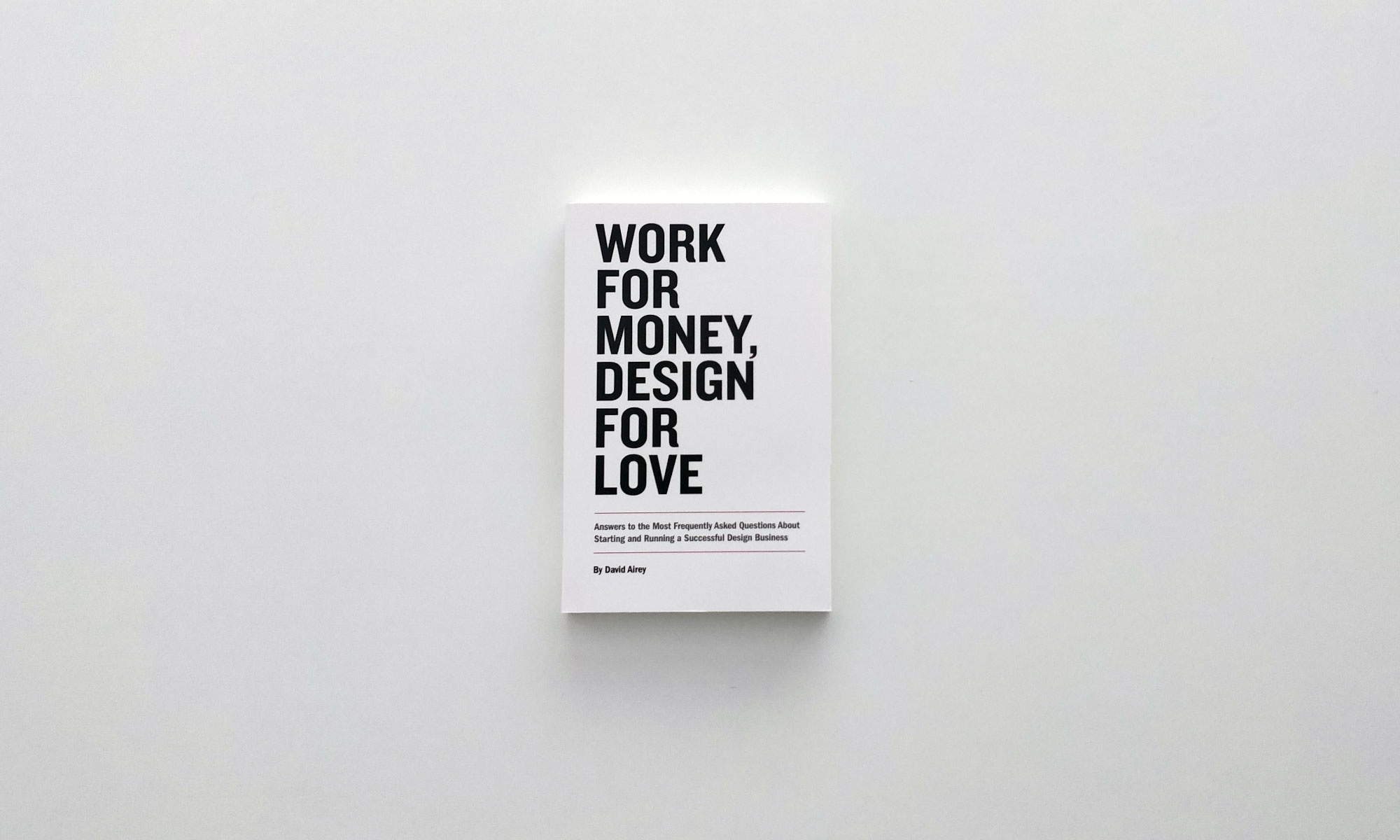 Work For Money, Design For Love By David Airey